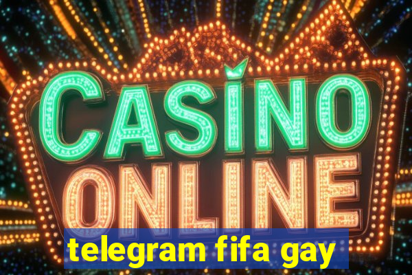 telegram fifa gay